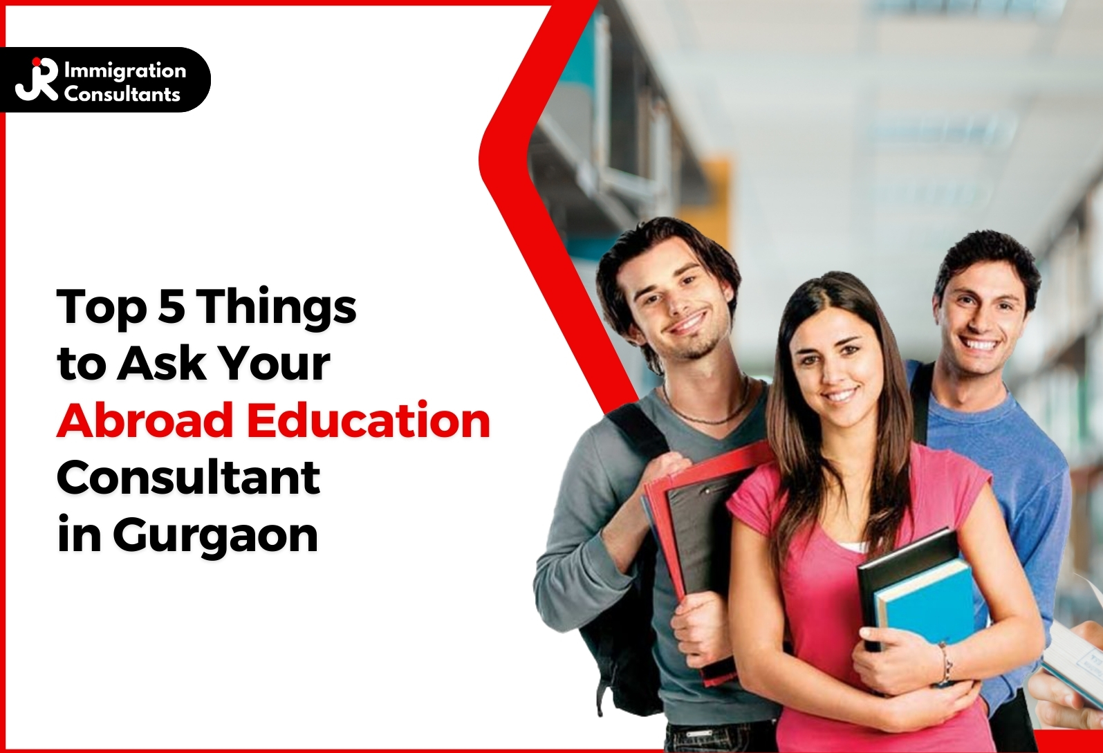 Top 5 Things to Ask Your Abroad Education Consultant in Gurgaon